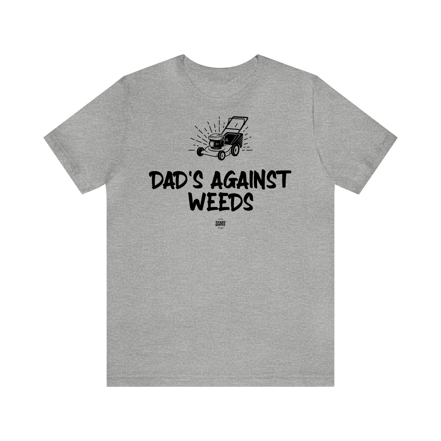 Mens T Shirts - Dad's Against Weeds - Funny Men T Shirts