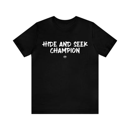 Mens T Shirts - Hide and Seek Champion - Funny Men T Shirts