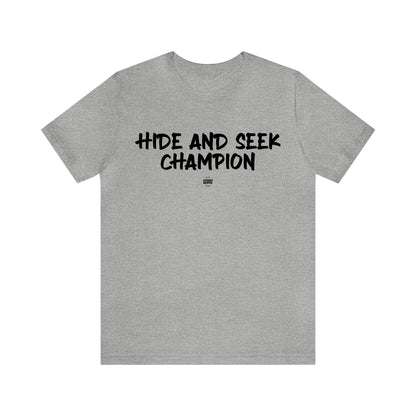 Mens T Shirts - Hide and Seek Champion - Funny Men T Shirts