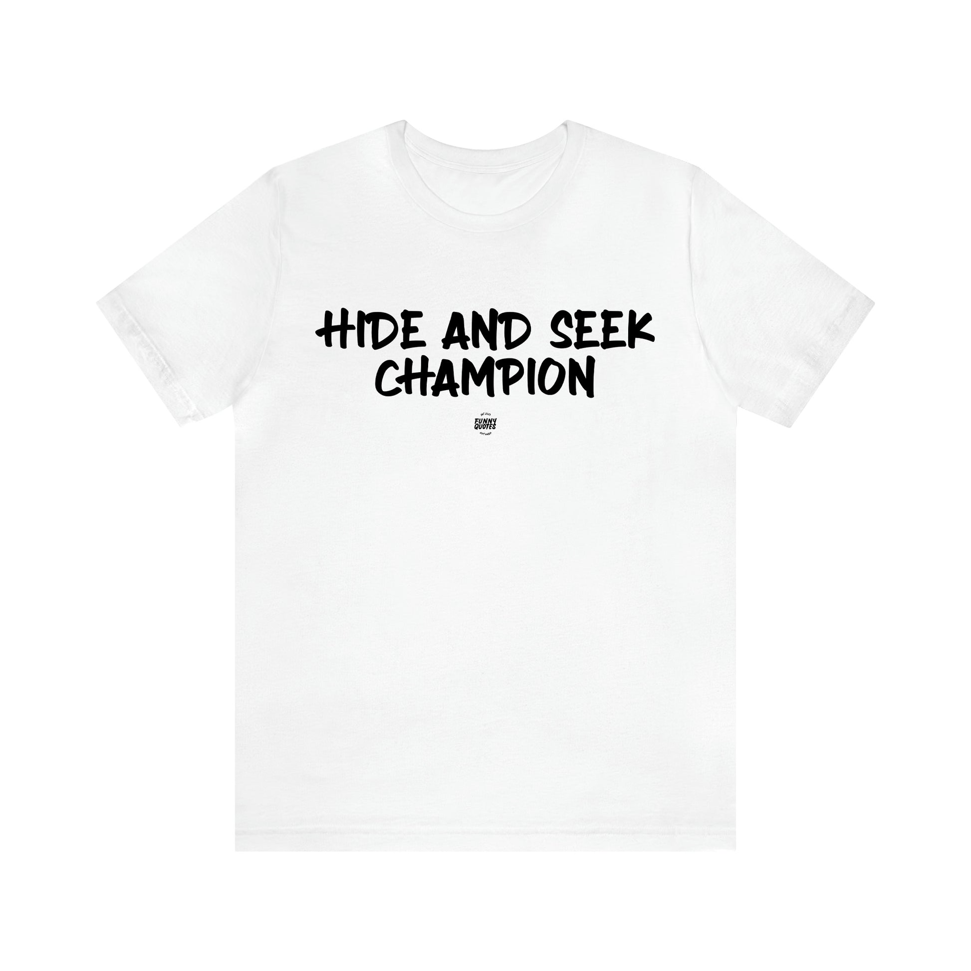 Men's T Shirts Hide and Seek Champion - Funny Quotes Gift Shop