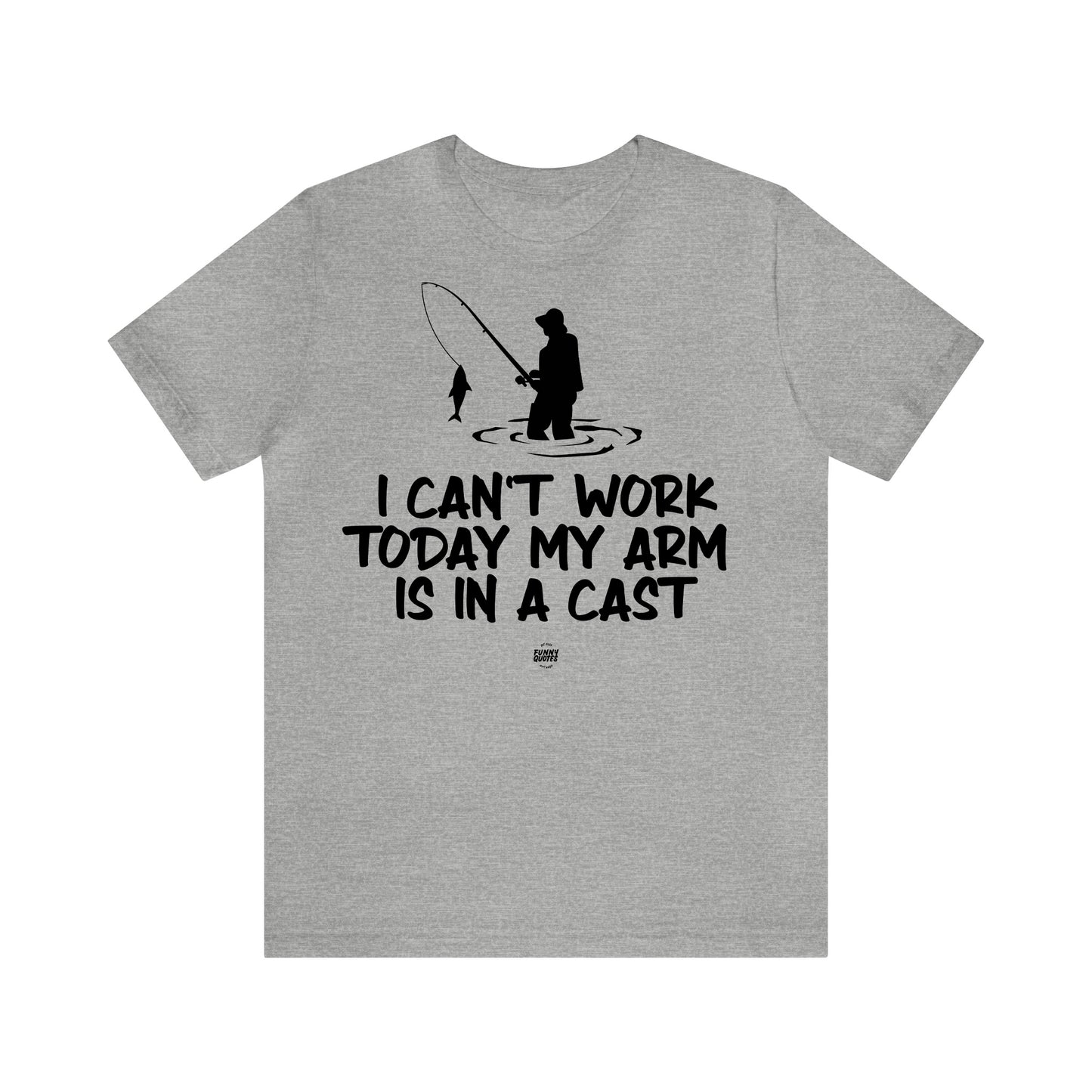 Mens T Shirts - I Can't Work Today My Arm is in a Cast - Funny Men T Shirts