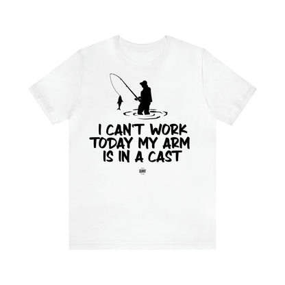 Men's T Shirts I Can't Work Today My Arm is in a Cast - Funny Quotes Gift Shop