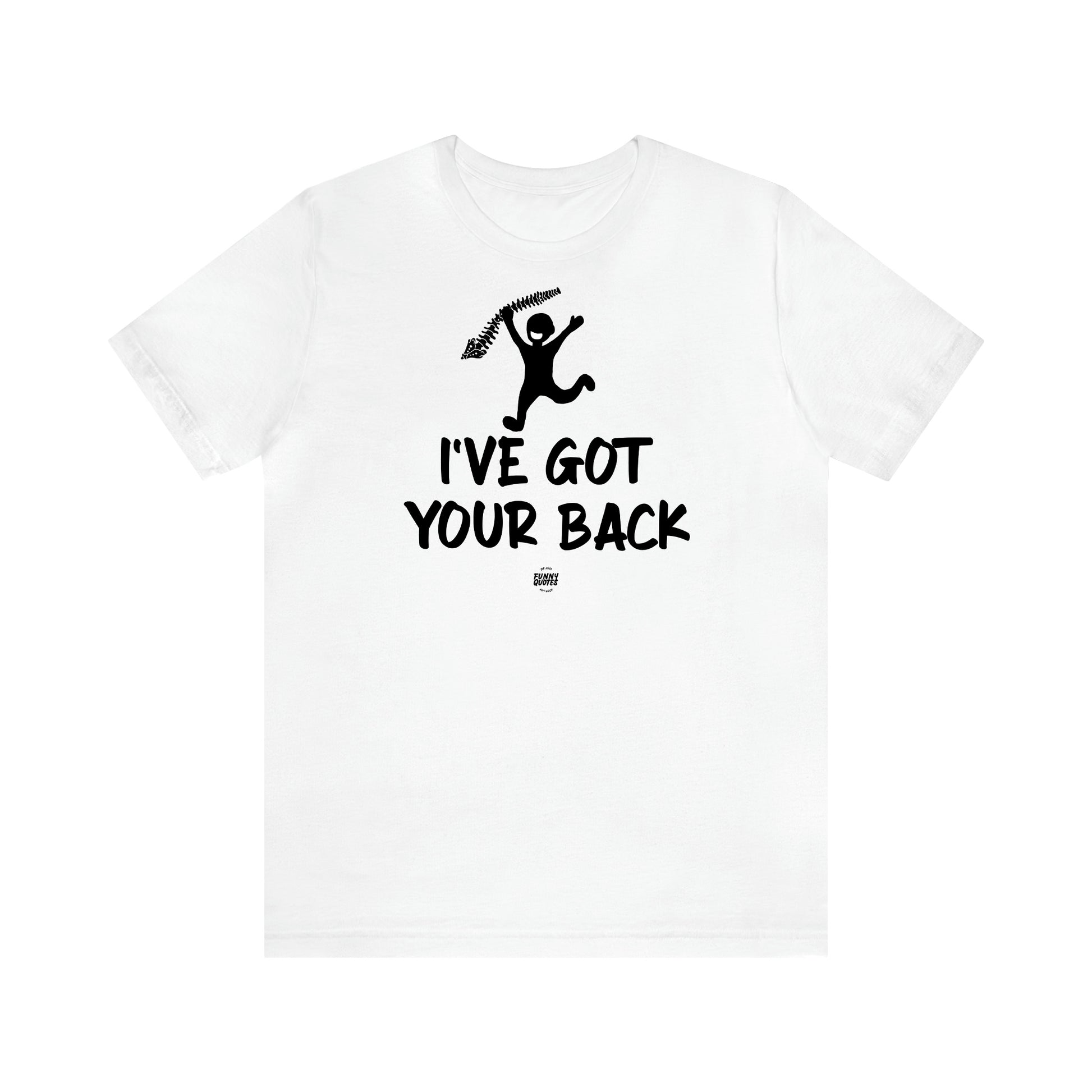 Men's T Shirts I've Got Your Back - Funny Quotes Gift Shop