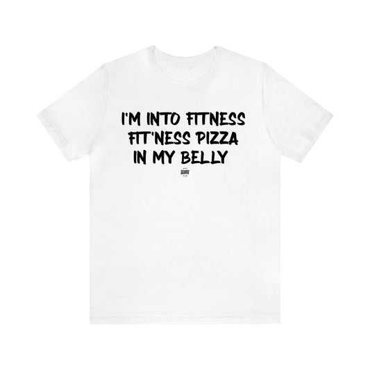 Men's T Shirts I'm Into Fitness Fit'ness Pizza in My Mouth - Funny Quotes Gift Shop