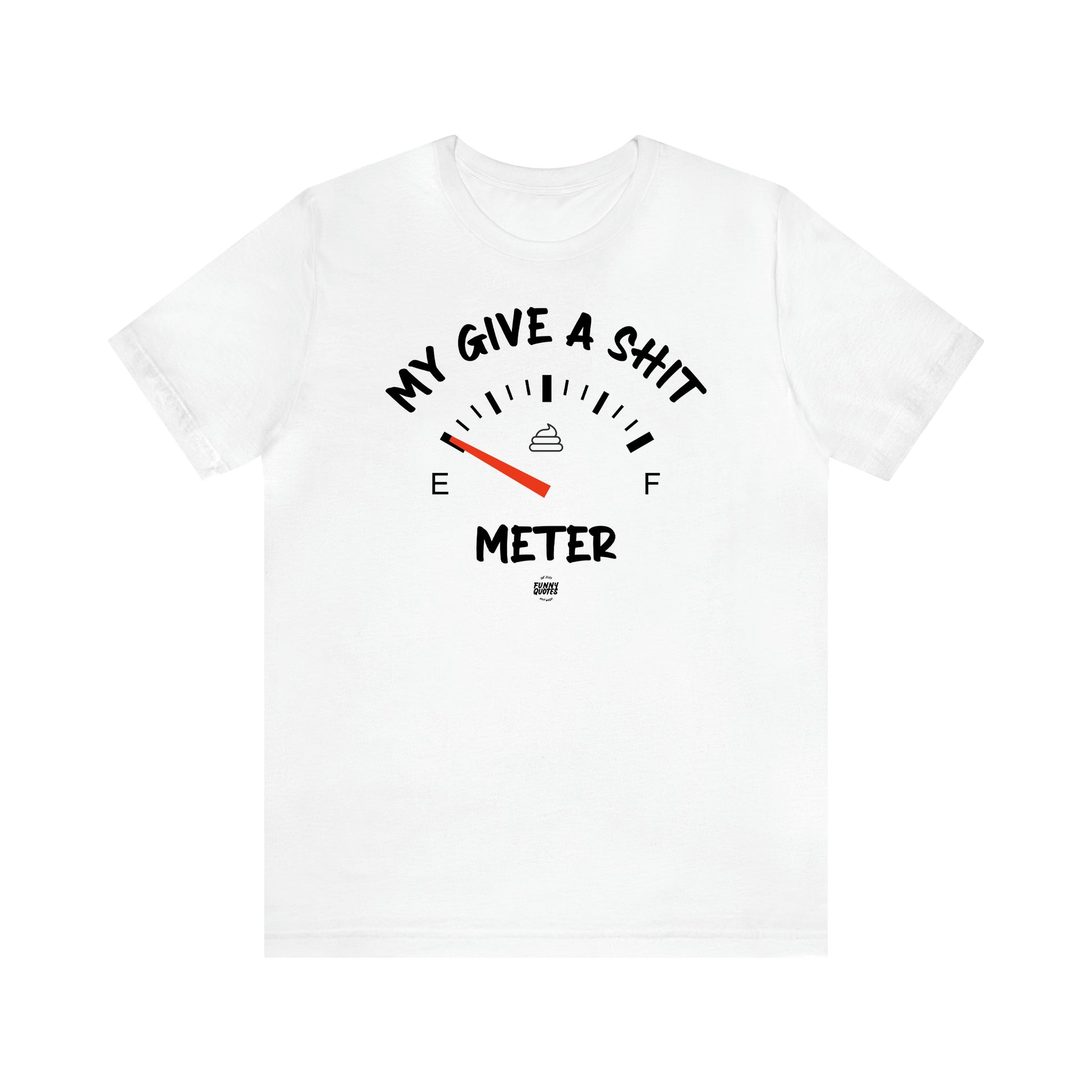 Men's T Shirts My Give a Shit Meter - Funny Quotes Gift Shop