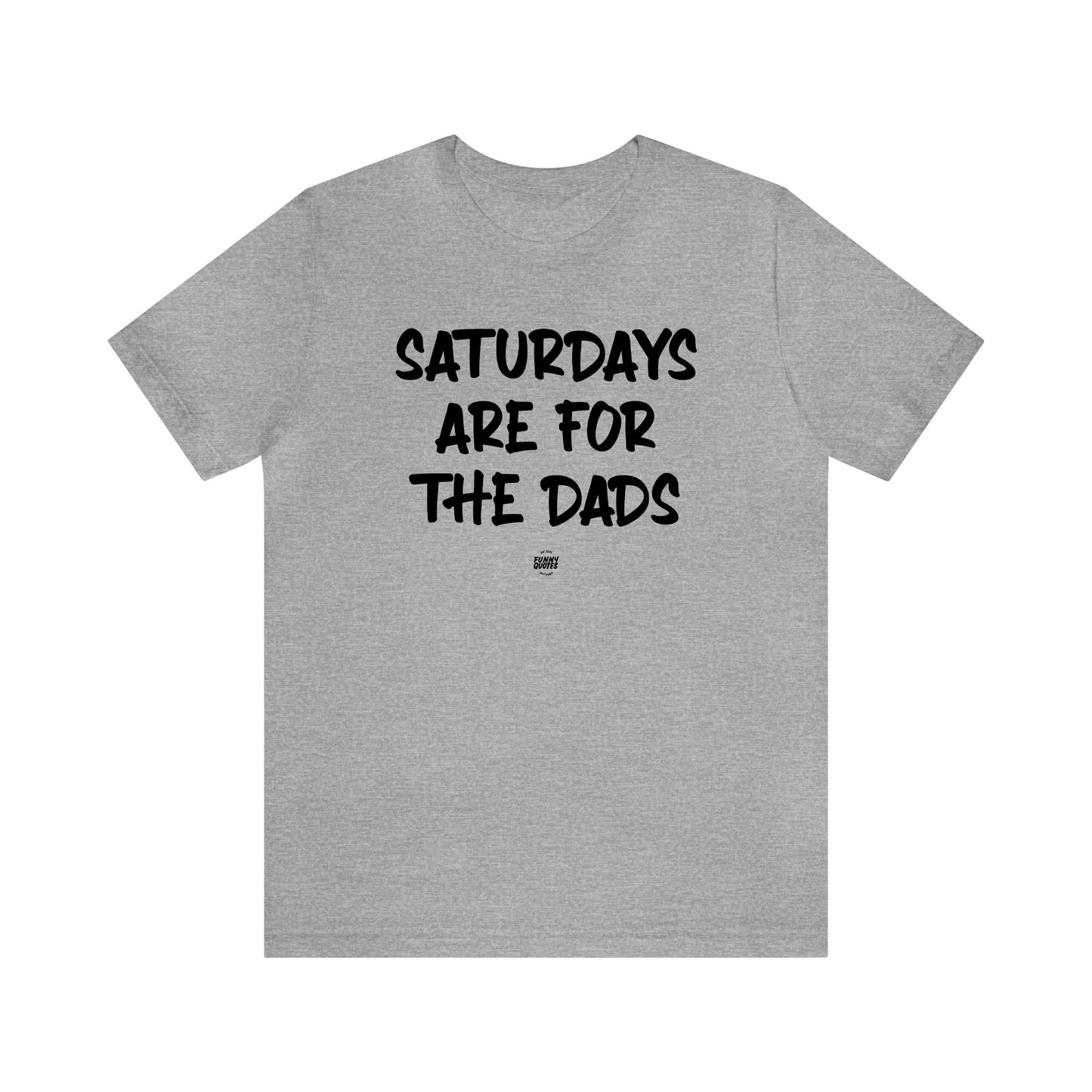 Mens T Shirts - Saturdays Are for the Dads - Funny Men T Shirts