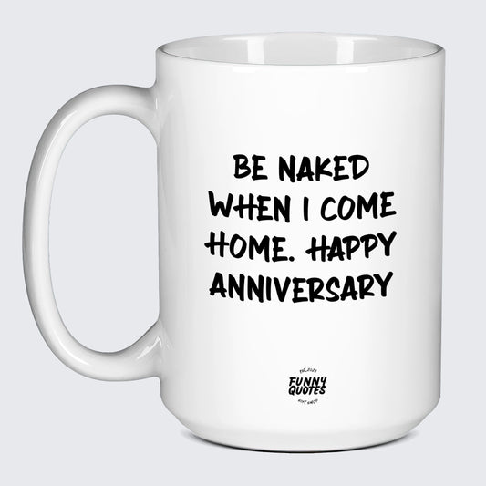 Anniversary Gifts for Her Be Naked When I Come Home | Happy Anniversary - Funny Quotes Gift Shop