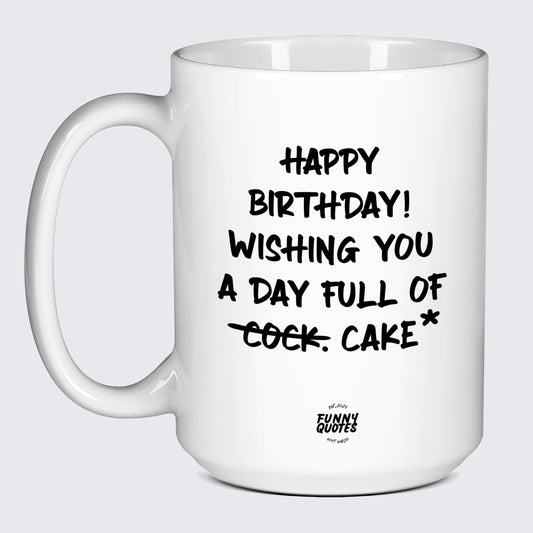 Birthday Gift for Women Happy Birthday! Wishing You a Day Full of Cock. Cake* - Funny Quotes Gift Shop