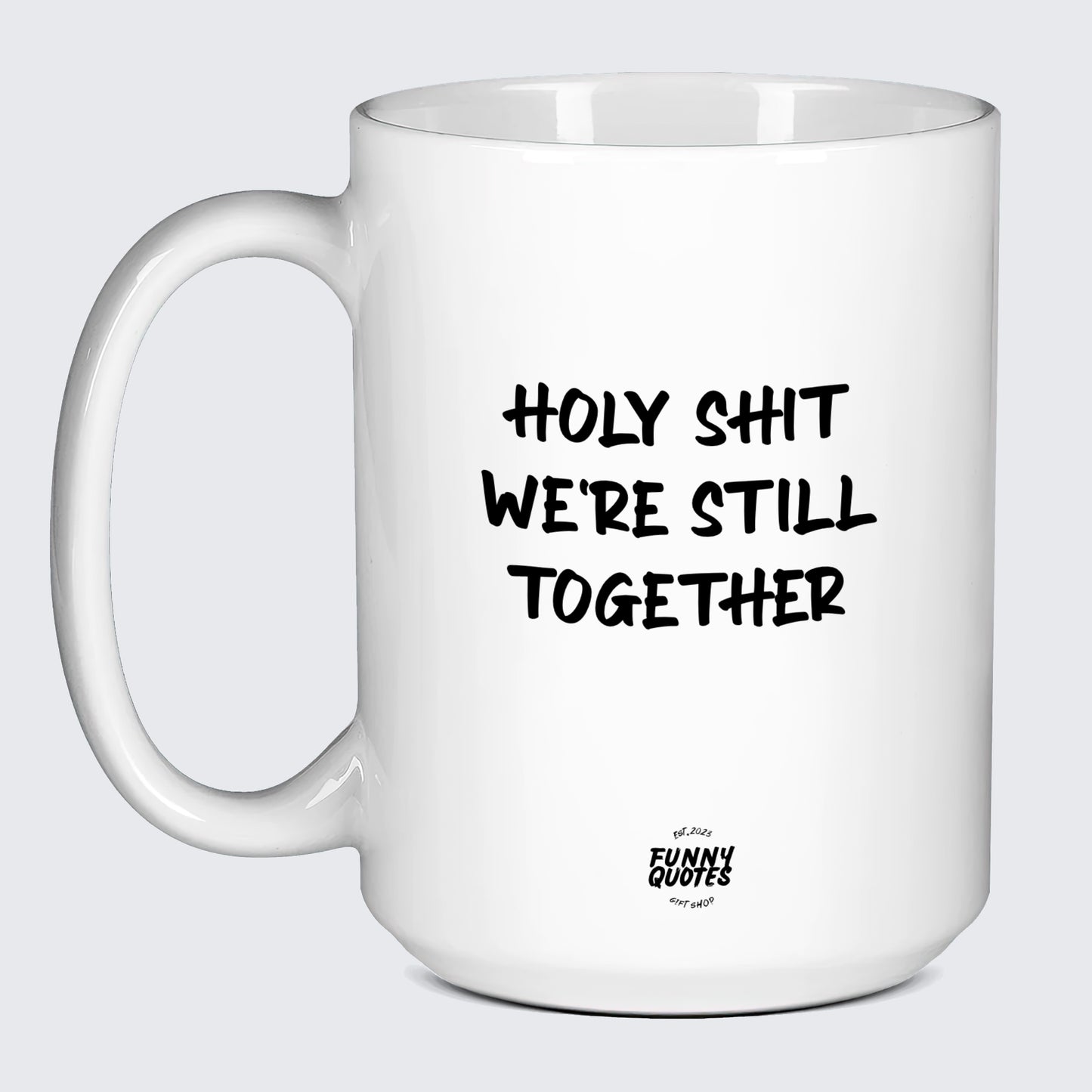 Anniversary Gifts for Her Holy Shit We're Still Together - Funny Quotes Gift Shop