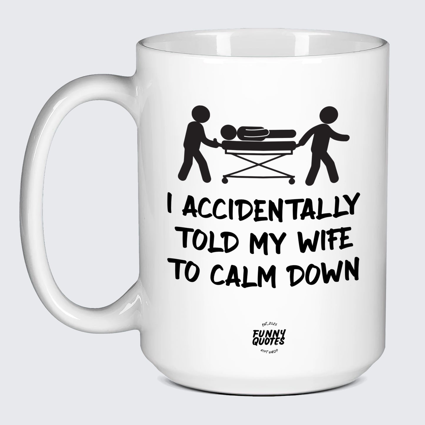 Cool Gift for Dads I Accidentally Told My Wife to Calm Down Pray for Me - Funny Quotes Gift Shop