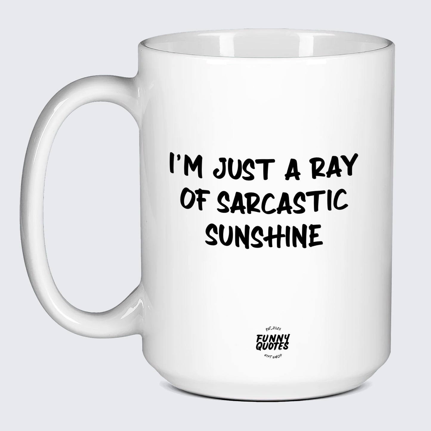 Funny Coffee Cups Im Just a Ray of Saracstic Sunshine - Funny Quotes Gift Shop