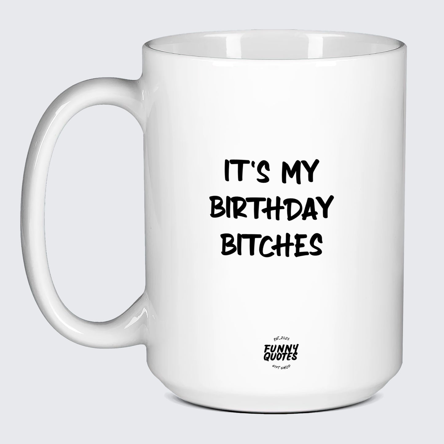 Birthday Gift for Women It's My Birthday Bitches - Funny Quotes Gift Shop