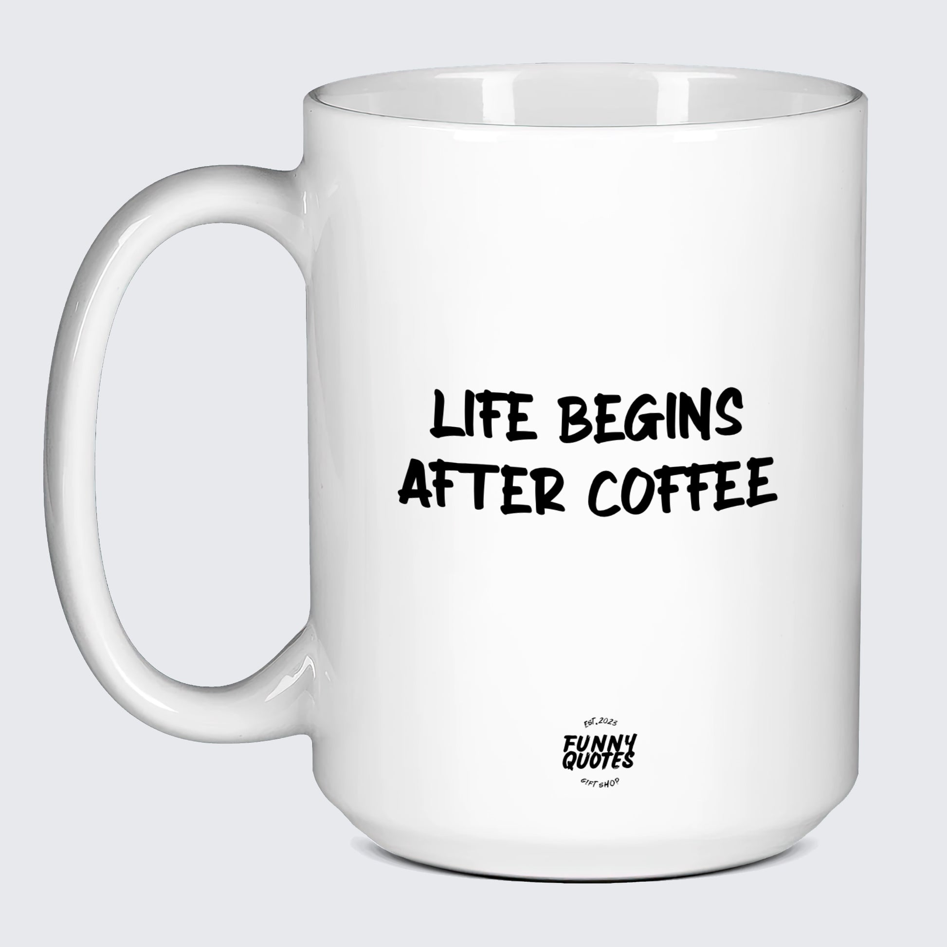 Best Gifts for Coffee Lovers Life Begins After Coffee - Funny Quotes Gift Shop