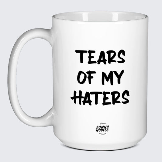 Best Gifts for Coffee Lovers Tears of My Haters - Funny Quotes Gift Shop