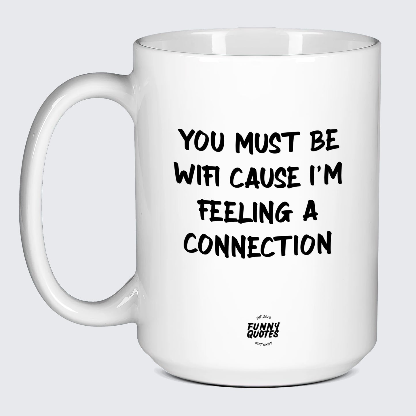 Anniversary Gifts for Her You Must Be Wifi Cause I'm Feeling a Connection - Funny Quotes Gift Shop