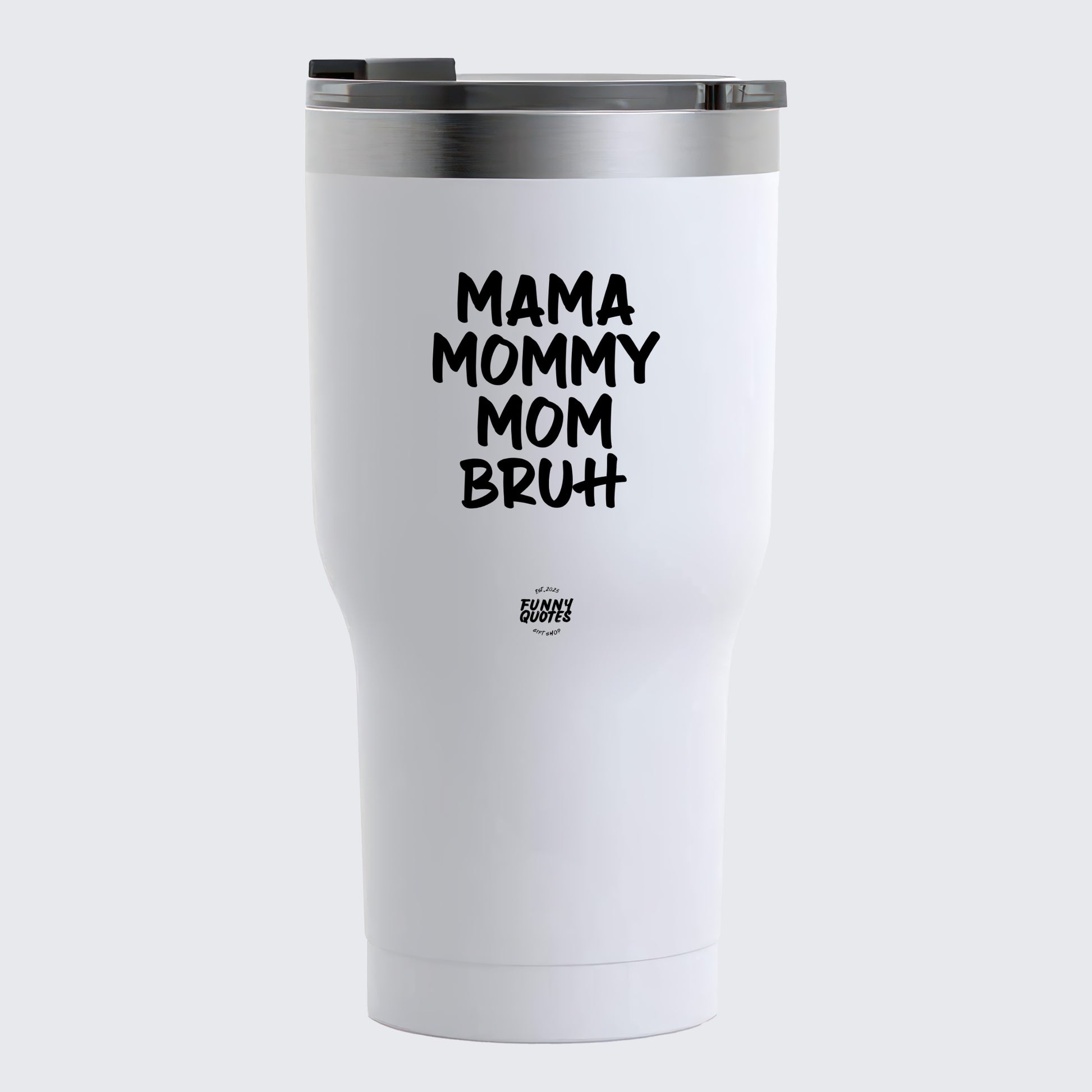 Thermal Cup - Mama Mommy Mom Bruh - Coffee Tumbler