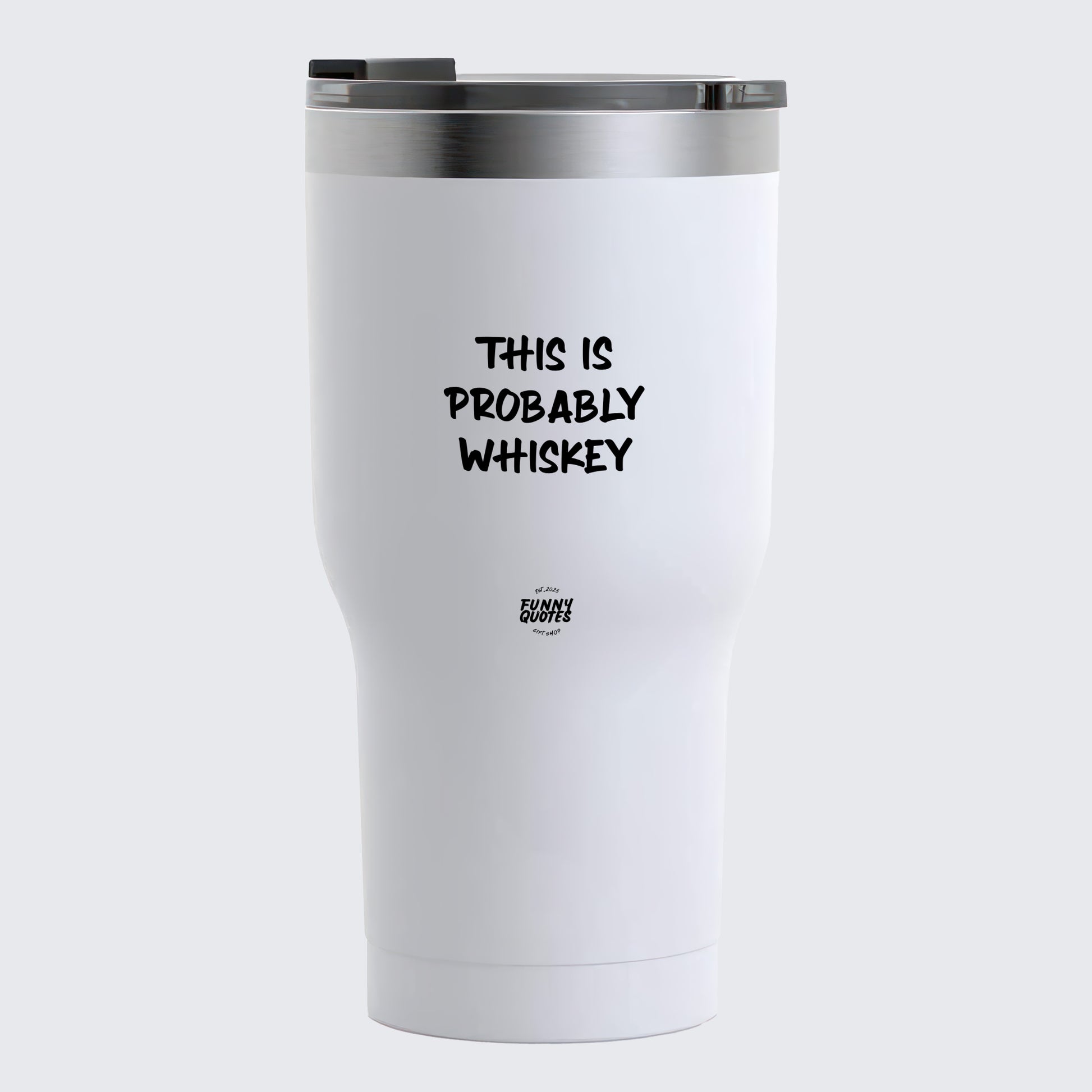 Thermal Cup - This is Probably Whiskey - Coffee Tumbler