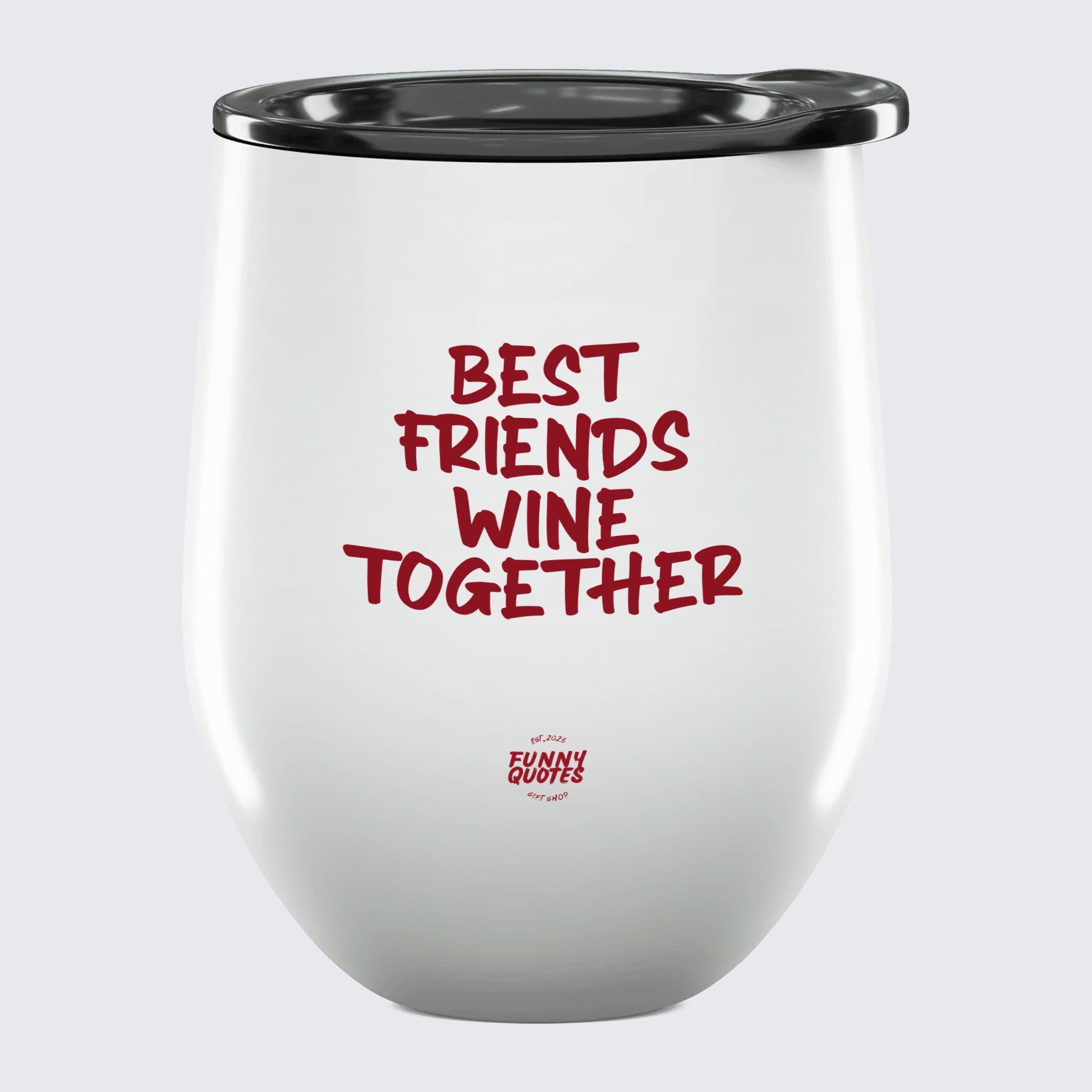 Wine Tumbler Best Friends Wine Together - Unique and Funny Gift Shop