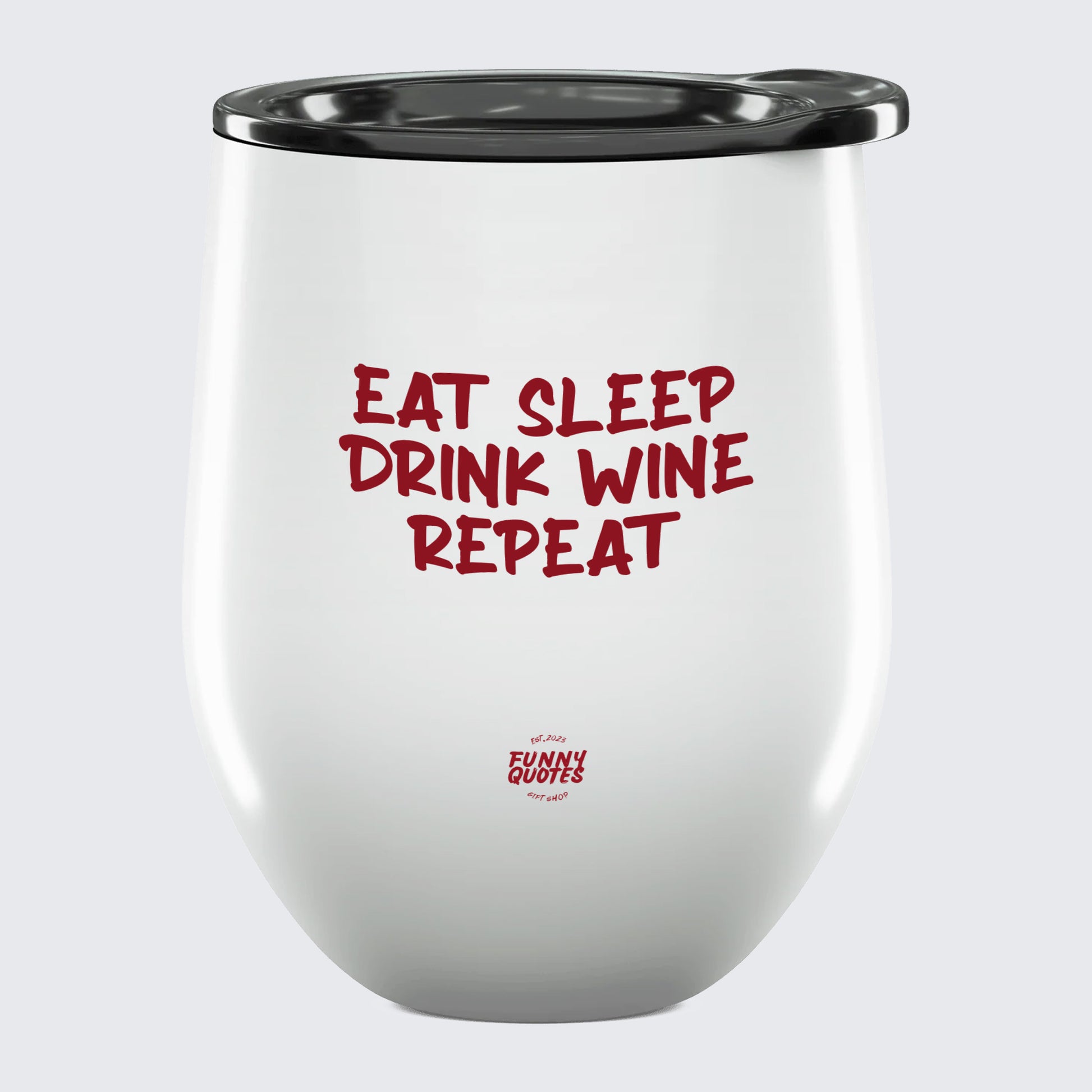 Wine Tumbler Eat Sleep Drink Wine Repeat - Unique and Funny Gift Shop