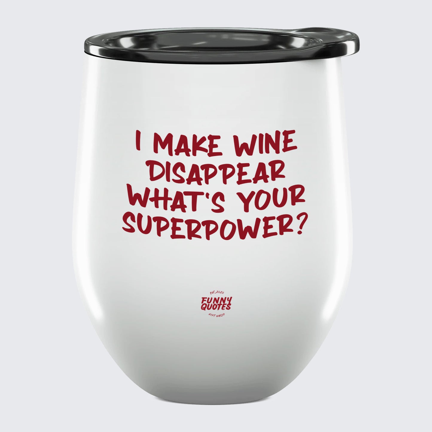 Wine Tumbler I Make Wine Disappear What's Your Superpower? - Unique and Funny Gift Shop