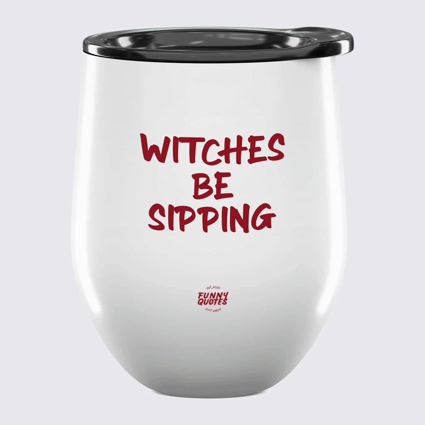 Wine Tumbler Witches Be Sipping - Unique and Funny Gift Shop