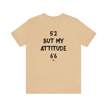 Funny Shirts for Women - 5'2 but My Attitude 6'6  - Women' T Shirts