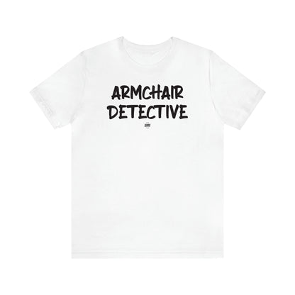 Women's T Shirts Armchair Detective - Funny Quotes Gift Shop