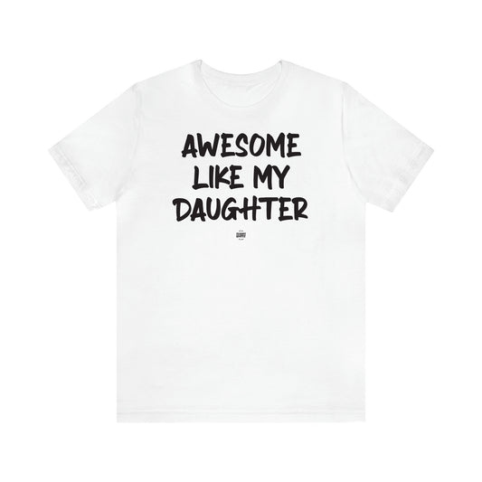 Women's T Shirts Awesome Like My Daughter - Funny Quotes Gift Shop