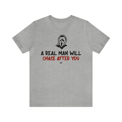 Funny Shirts for Women - A Real Man Will Chase After You - Women' T Shirts