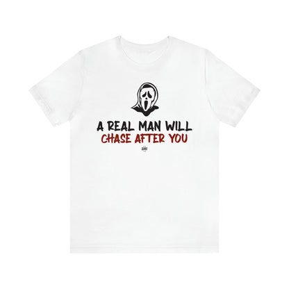 Women's T Shirts A Real Man Will Chase After You - Funny Quotes Gift Shop