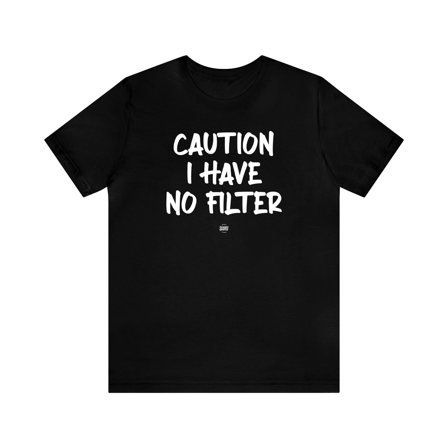 Funny Shirts for Women - Caution I Have No Filter - Women' T Shirts