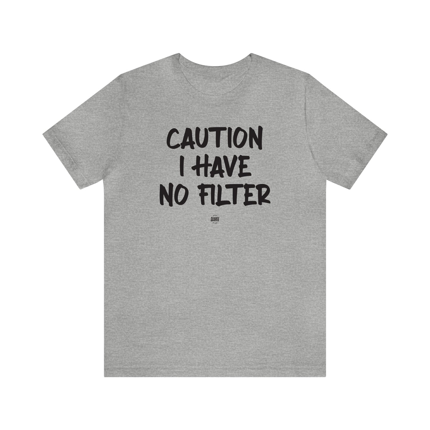 Funny Shirts for Women - Caution I Have No Filter - Women' T Shirts