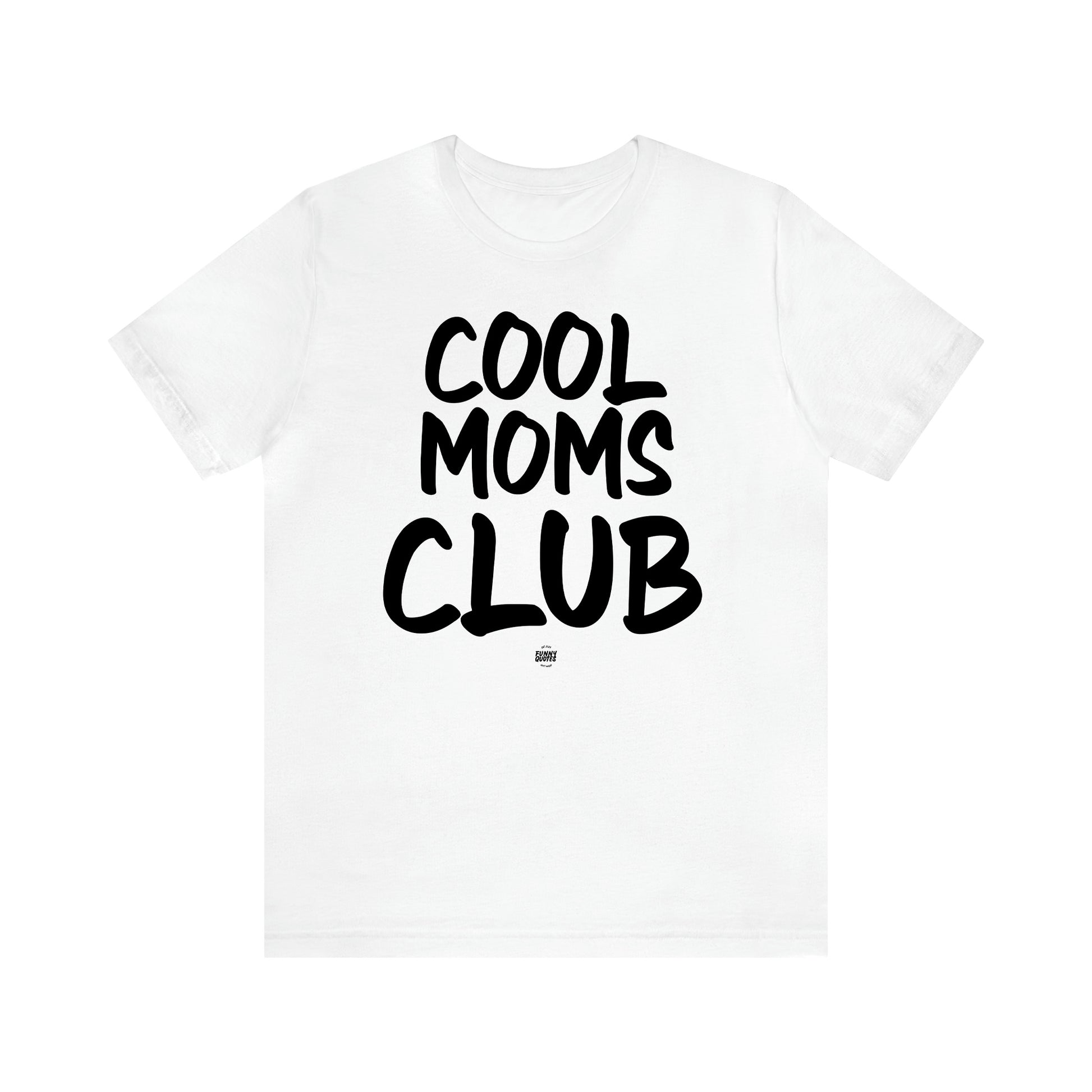 Women's T Shirts Cool Moms Club - Funny Quotes Gift Shop