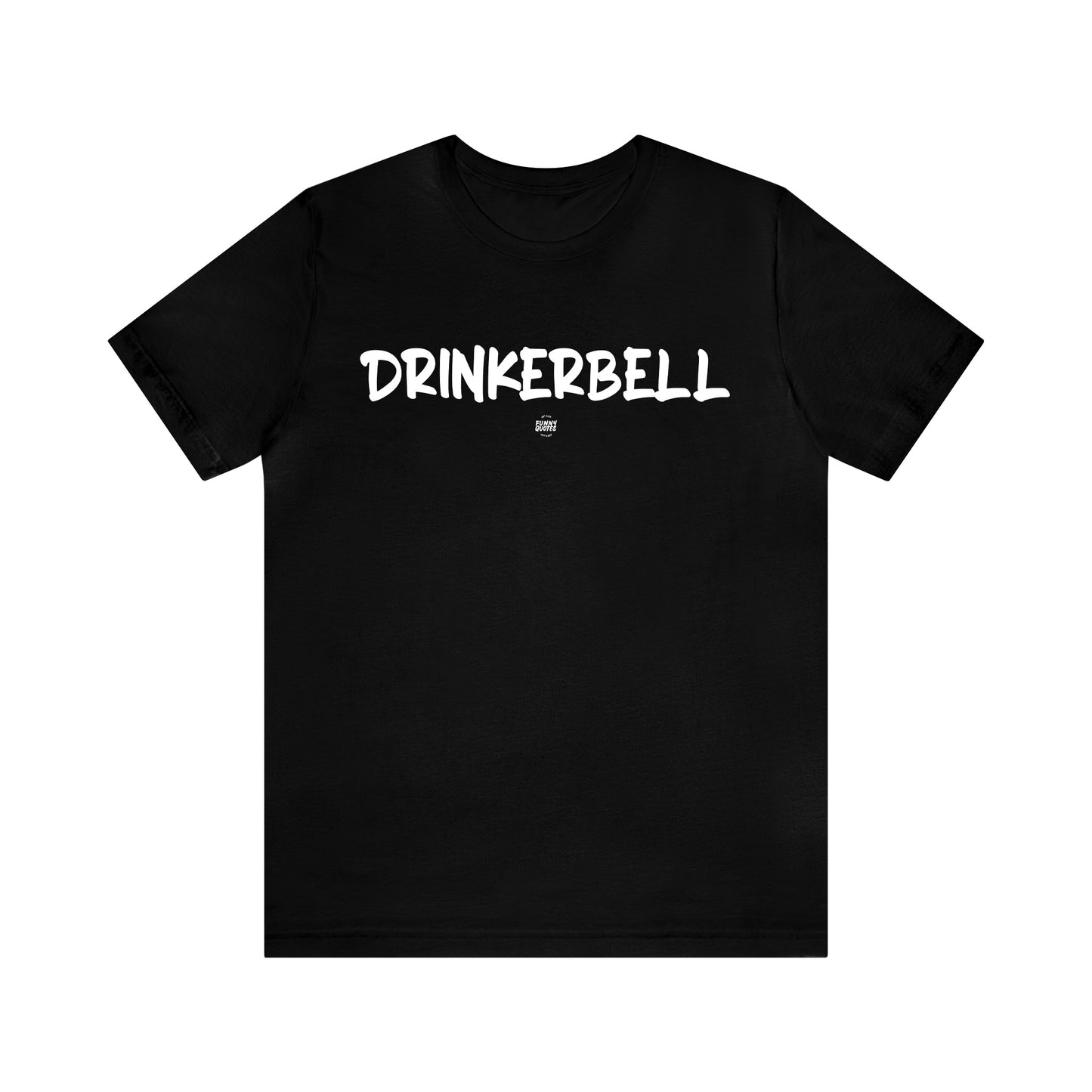 Funny Shirts for Women - Drinkerbell - Women' T Shirts