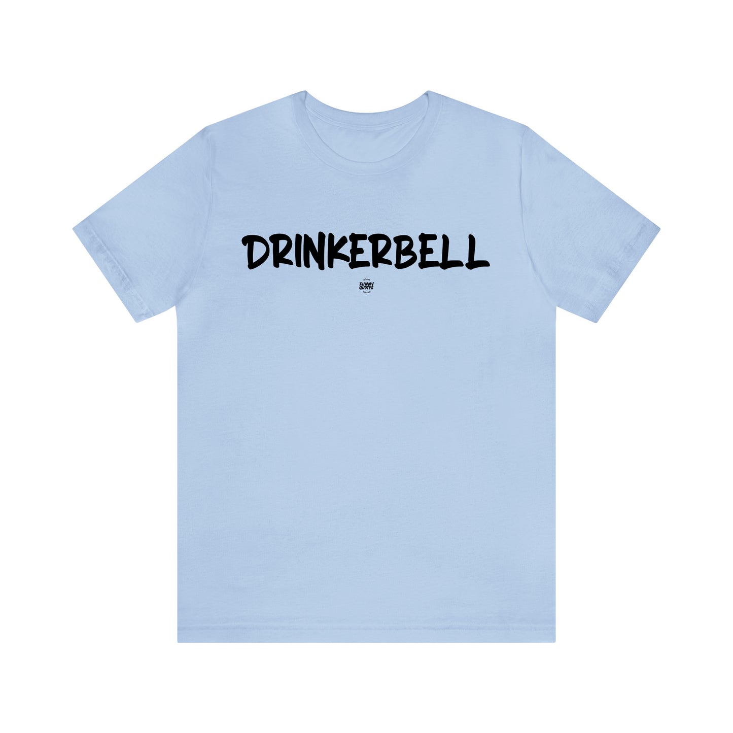 Funny Shirts for Women - Drinkerbell - Women' T Shirts