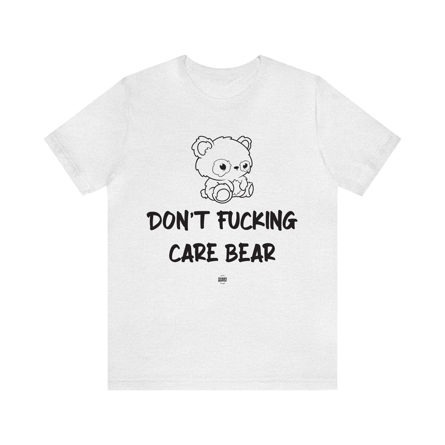 Funny Shirts for Women - Don't Fucking Care Bear - Women' T Shirts