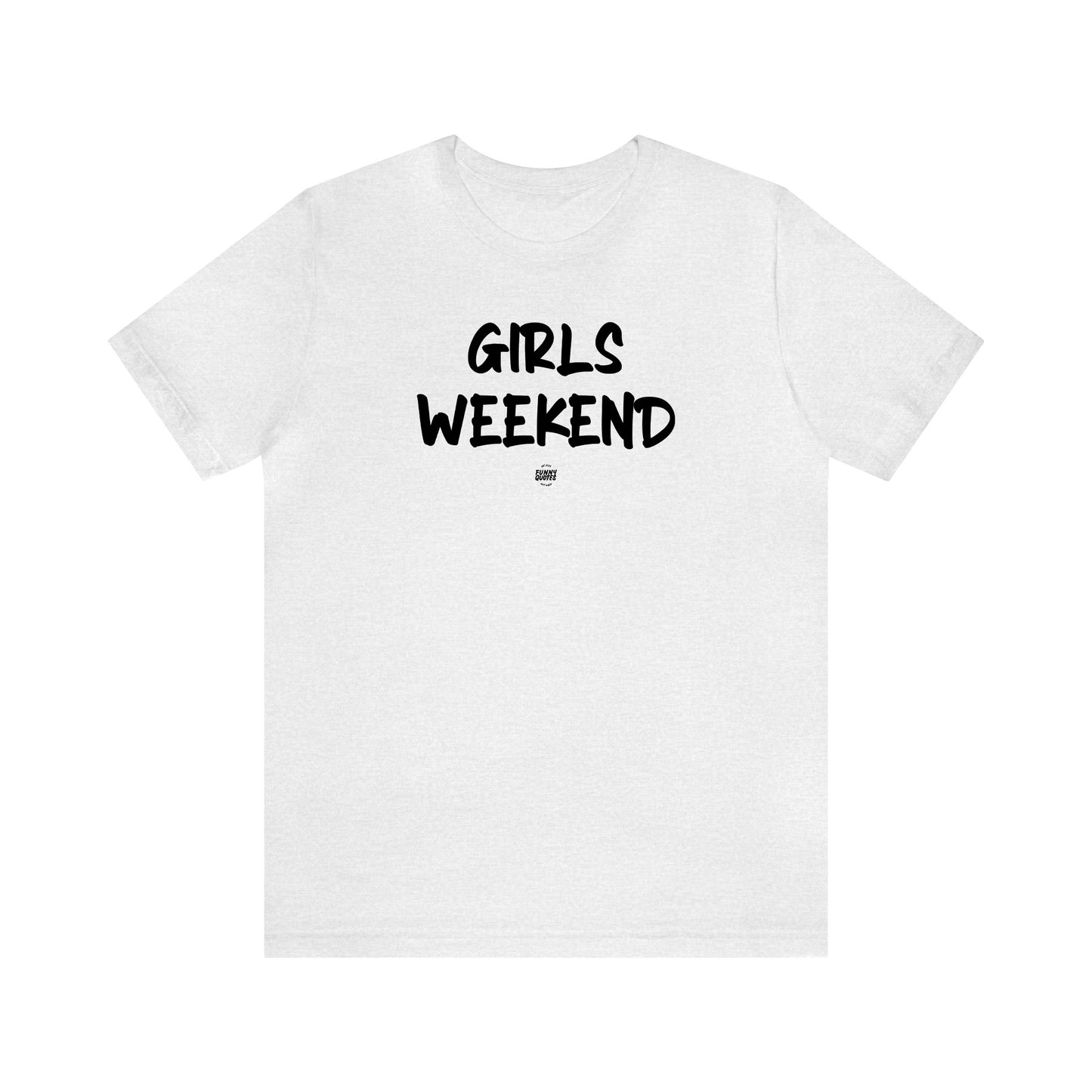 Funny Shirts for Women - Girls Weekend - Women' T Shirts