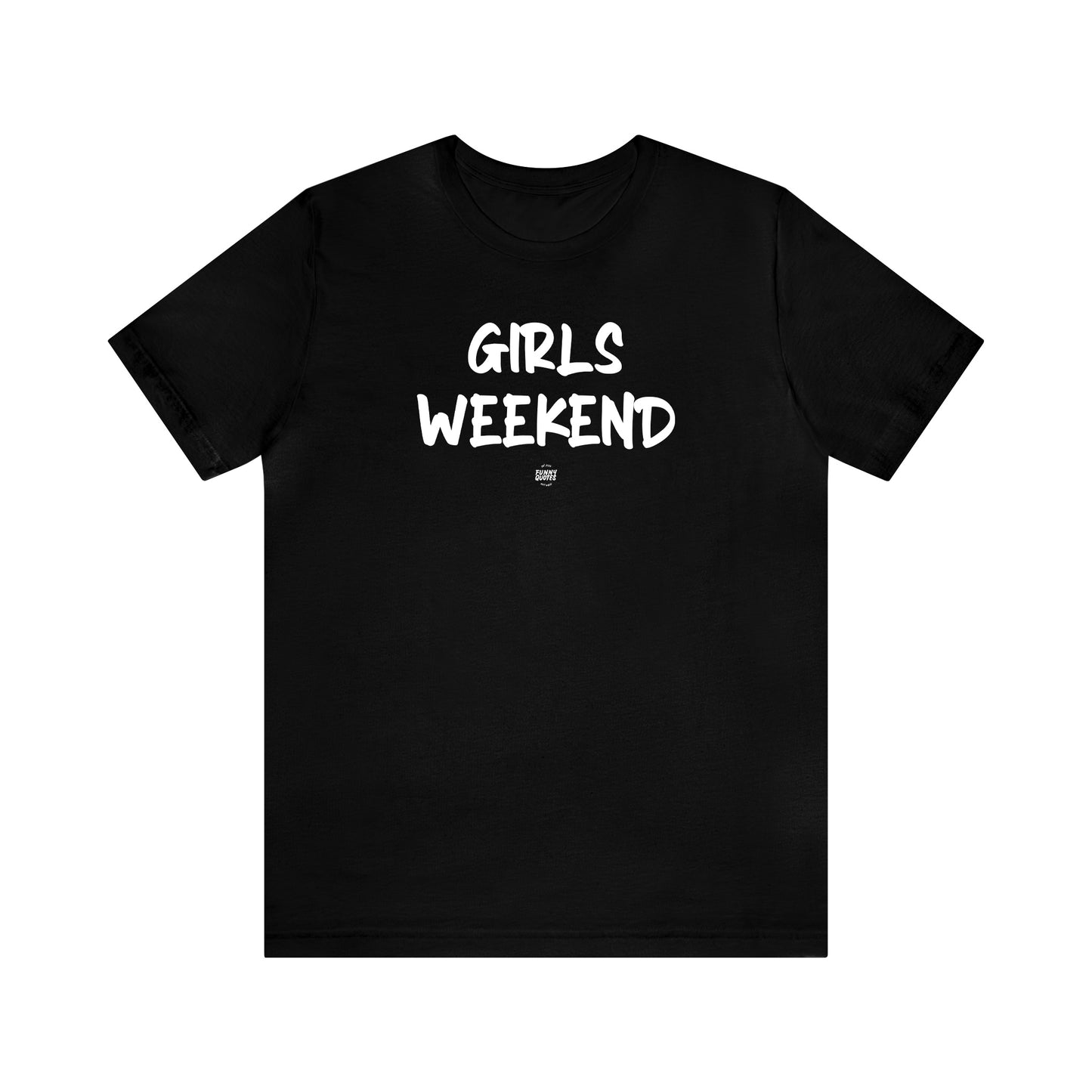 Funny Shirts for Women - Girls Weekend - Women' T Shirts