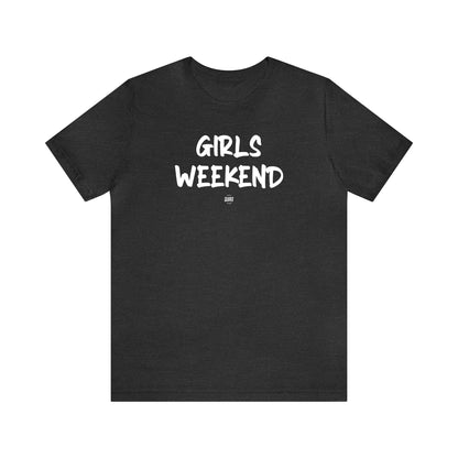 Funny Shirts for Women - Girls Weekend - Women' T Shirts