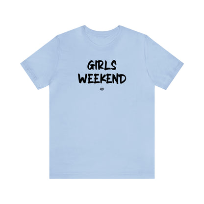 Funny Shirts for Women - Girls Weekend - Women' T Shirts