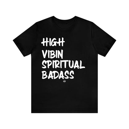 Funny Shirts for Women - High Vibin Spiritual Badass - Women' T Shirts