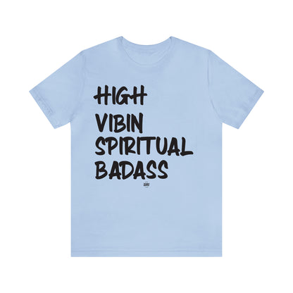 Funny Shirts for Women - High Vibin Spiritual Badass - Women' T Shirts