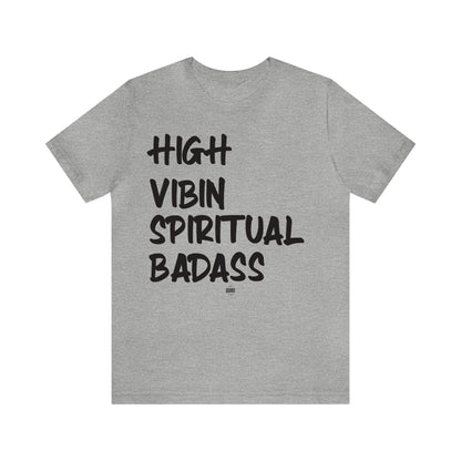 Funny Shirts for Women - High Vibin Spiritual Badass - Women' T Shirts