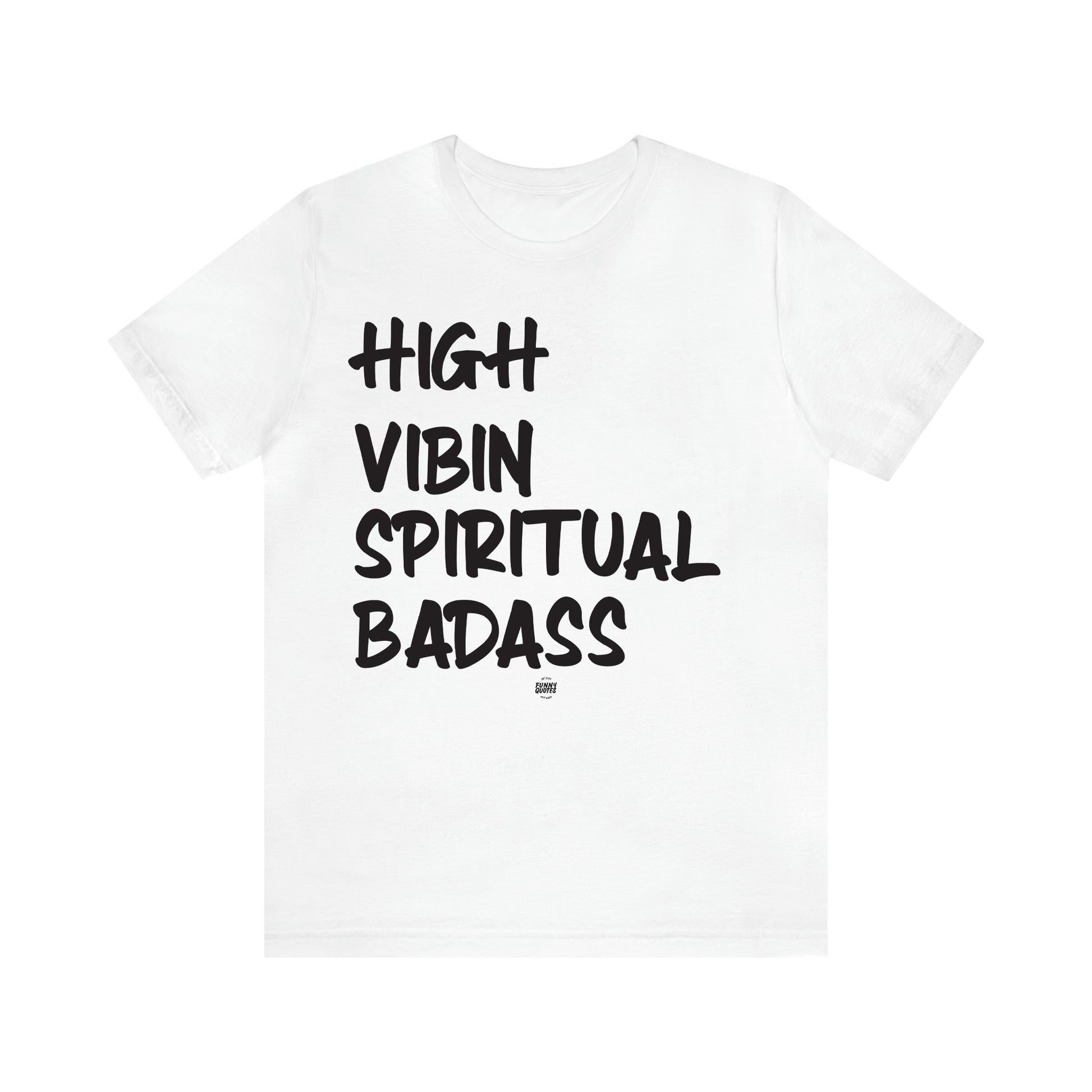 Women's T Shirts High Vibin Spiritual Badass - Funny Quotes Gift Shop