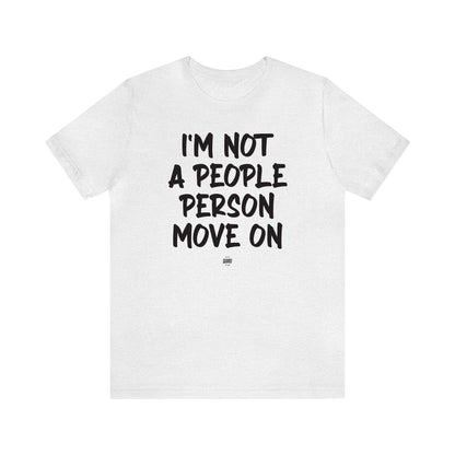 Funny Shirts for Women - I'm Not a People Person Move on - Women' T Shirts