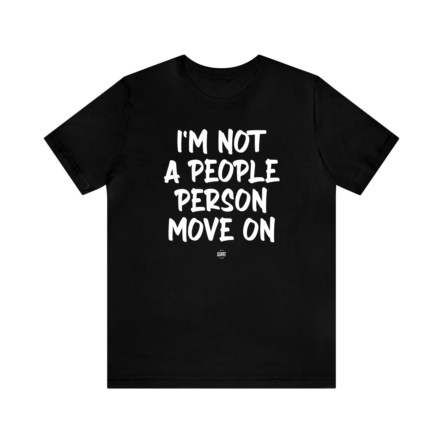 Funny Shirts for Women - I'm Not a People Person Move on - Women' T Shirts