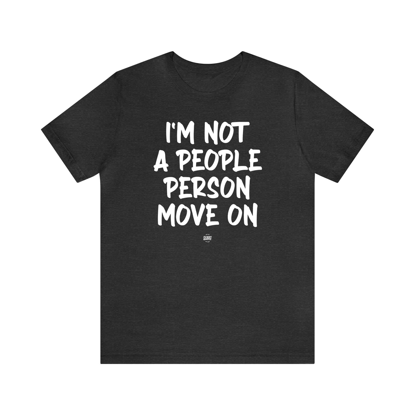 Funny Shirts for Women - I'm Not a People Person Move on - Women' T Shirts