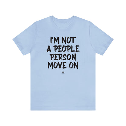 Funny Shirts for Women - I'm Not a People Person Move on - Women' T Shirts