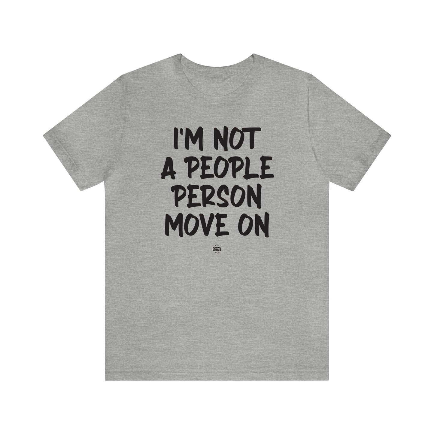 Funny Shirts for Women - I'm Not a People Person Move on - Women' T Shirts