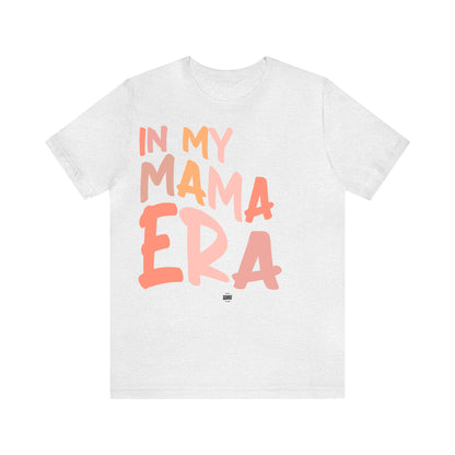 Funny Shirts for Women - In My Mama Era - Women' T Shirts